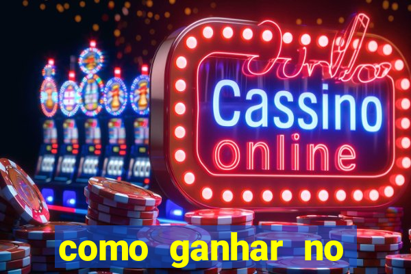 como ganhar no cassino online