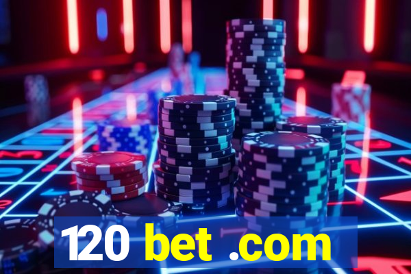 120 bet .com