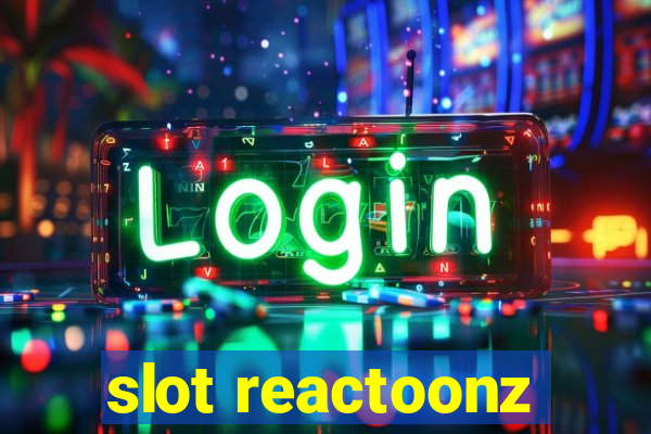 slot reactoonz