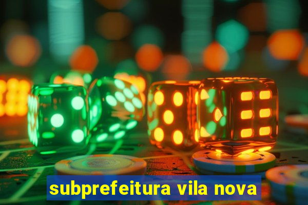 subprefeitura vila nova