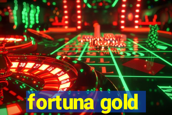 fortuna gold