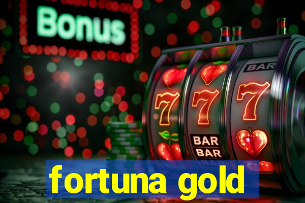 fortuna gold