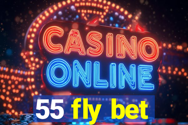 55 fly bet