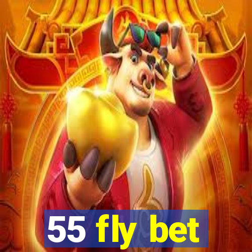 55 fly bet