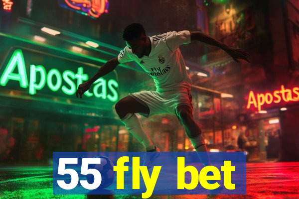 55 fly bet