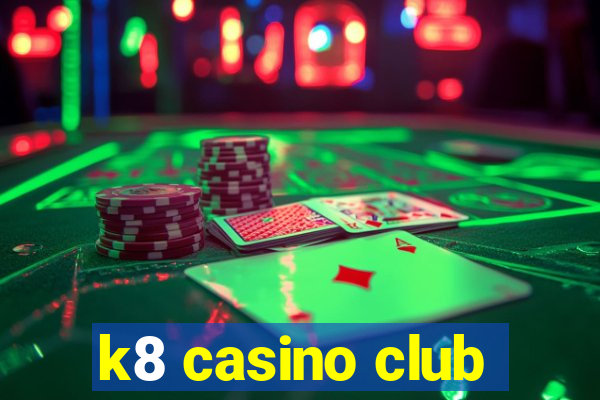 k8 casino club