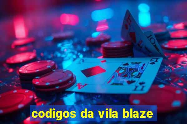 codigos da vila blaze