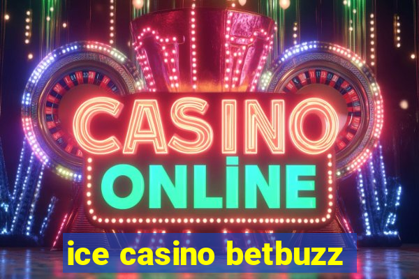 ice casino betbuzz