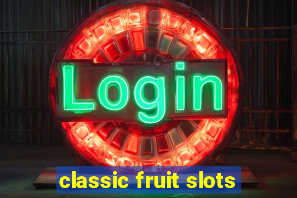 classic fruit slots