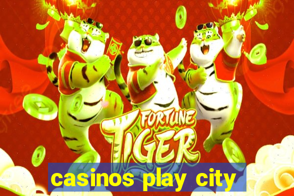 casinos play city