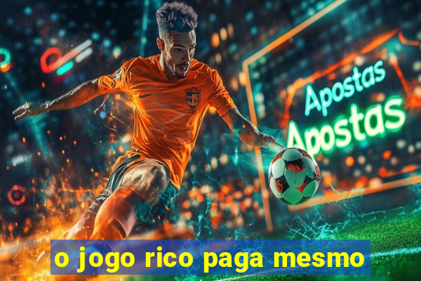 o jogo rico paga mesmo