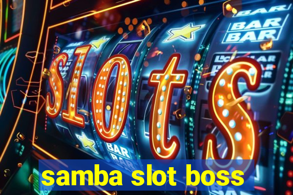 samba slot boss