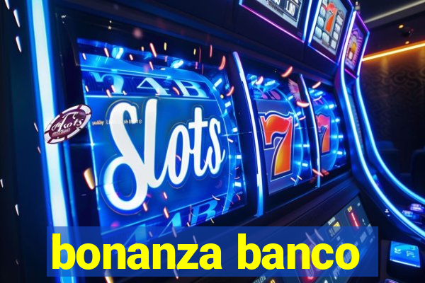 bonanza banco