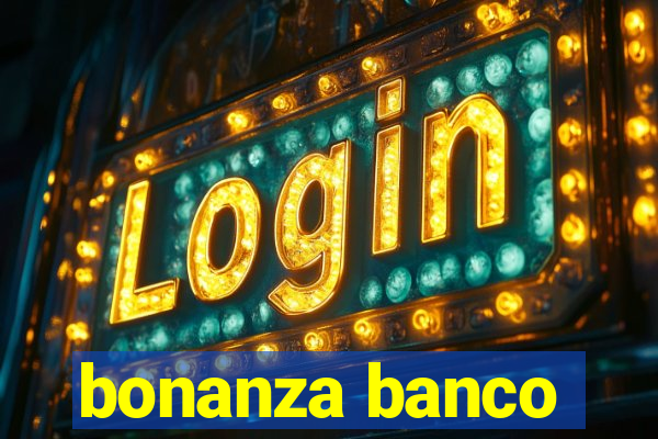 bonanza banco