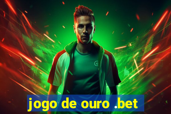 jogo de ouro .bet