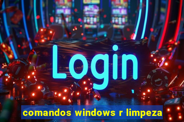 comandos windows r limpeza