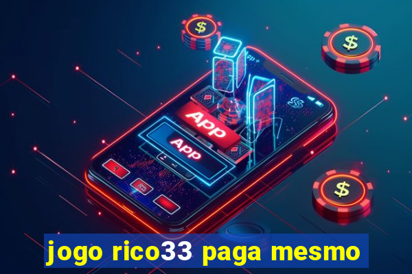 jogo rico33 paga mesmo