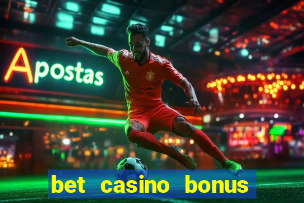 bet casino bonus sem deposito