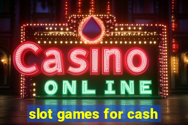 slot games for cash