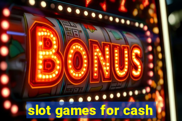 slot games for cash