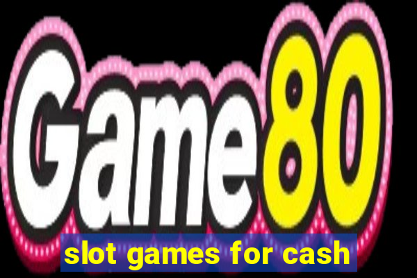 slot games for cash