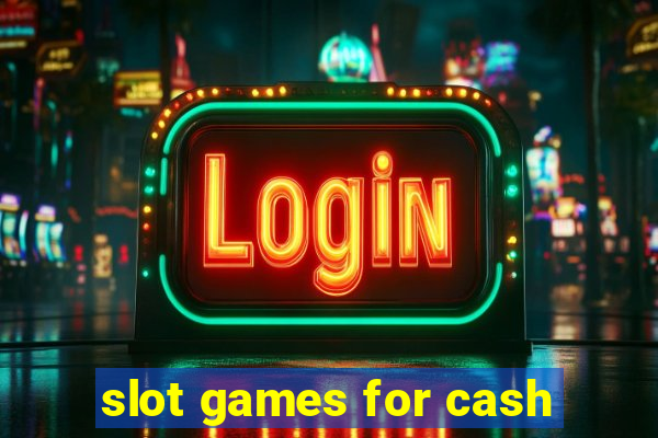 slot games for cash