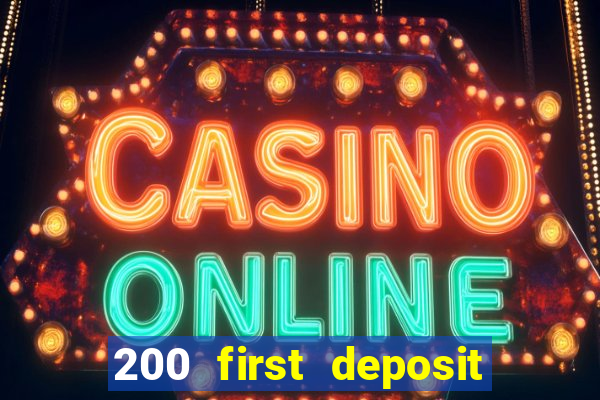 200 first deposit bonus casino