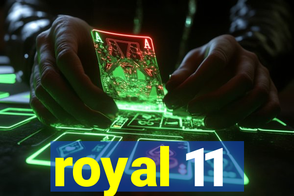 royal 11