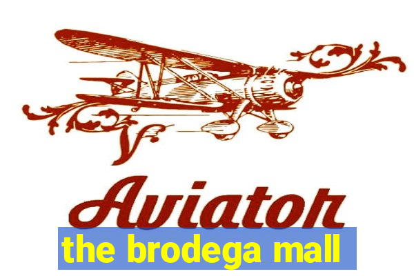 the brodega mall