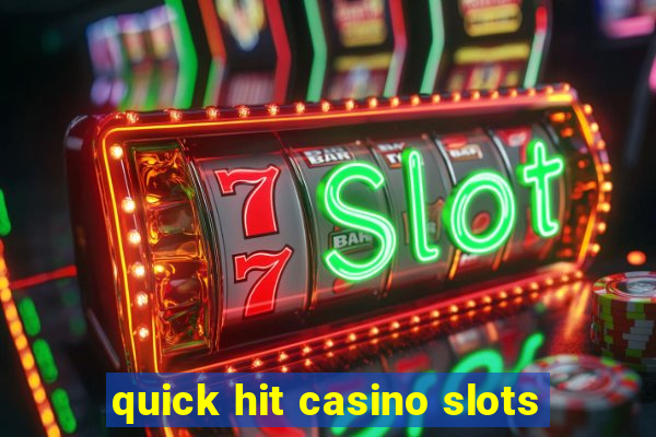 quick hit casino slots