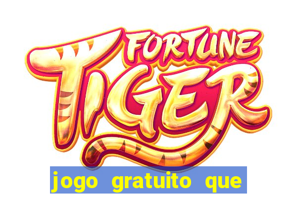 jogo gratuito que da dinheiro