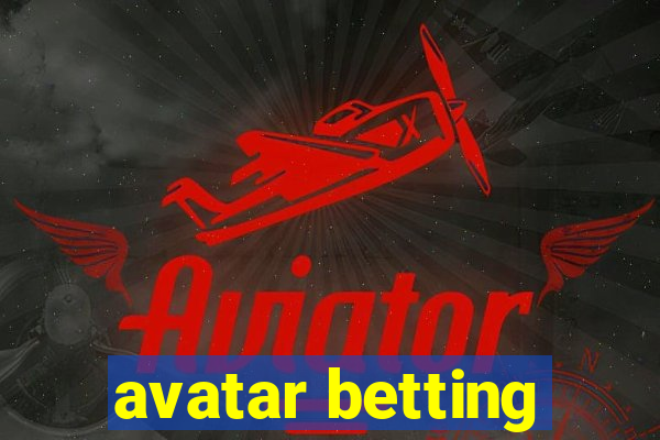 avatar betting