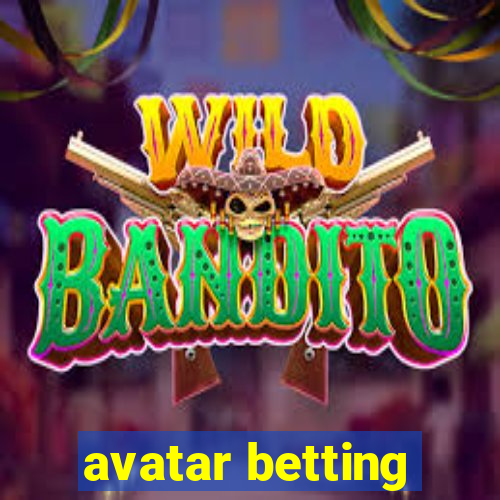 avatar betting