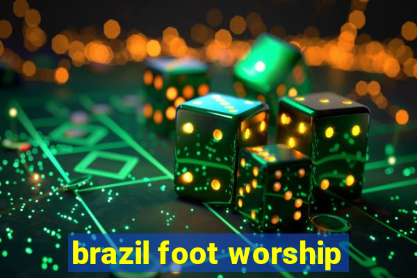 brazil foot worship