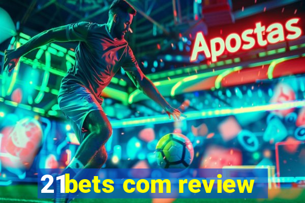 21bets com review