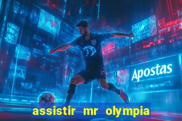 assistir mr olympia 2024 ao vivo