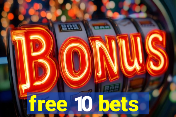 free 10 bets