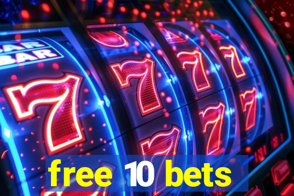 free 10 bets