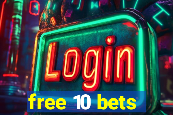 free 10 bets