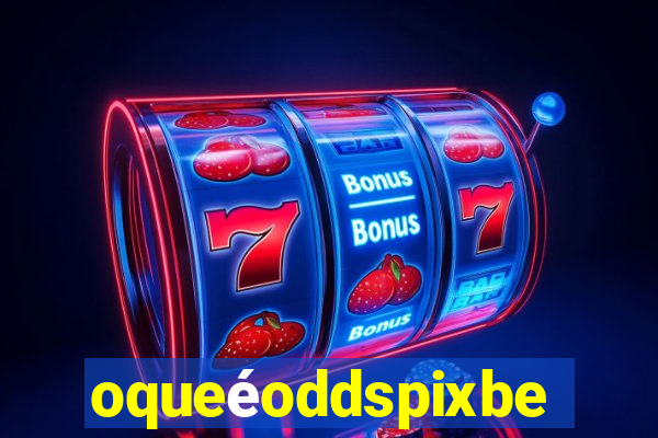 oqueéoddspixbet