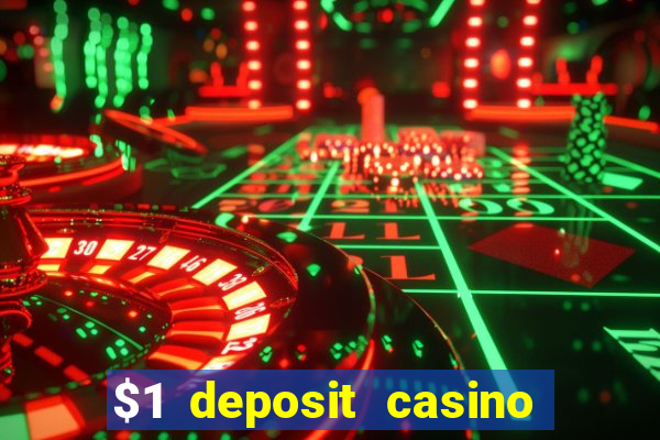 $1 deposit casino real money