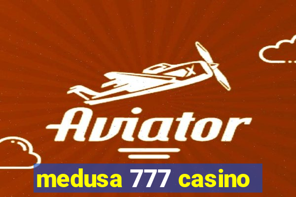 medusa 777 casino