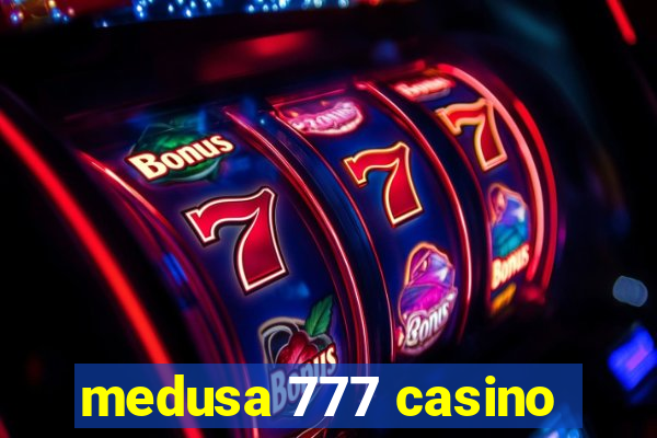 medusa 777 casino