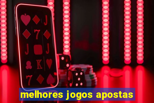 melhores jogos apostas