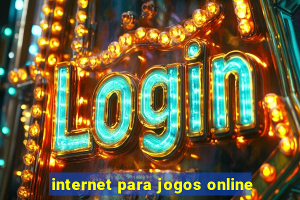 internet para jogos online