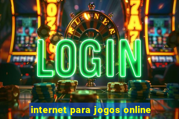 internet para jogos online