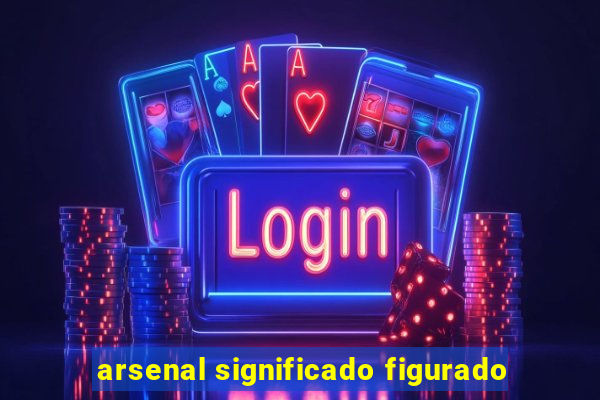 arsenal significado figurado