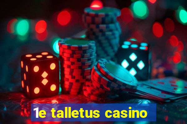 1e talletus casino