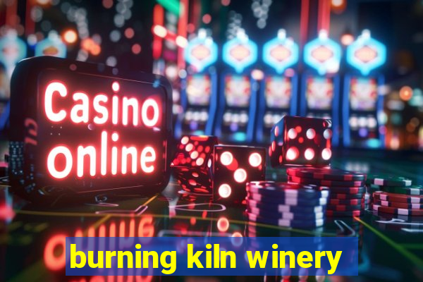 burning kiln winery