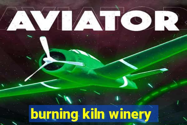 burning kiln winery